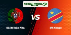 Nhận Định Kèo Bóng Đá Bồ Đào Nha Vs Dr Congo 0h00 Ngày 18/06